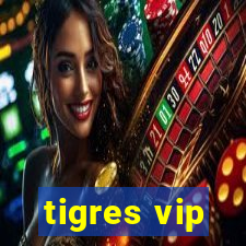 tigres vip